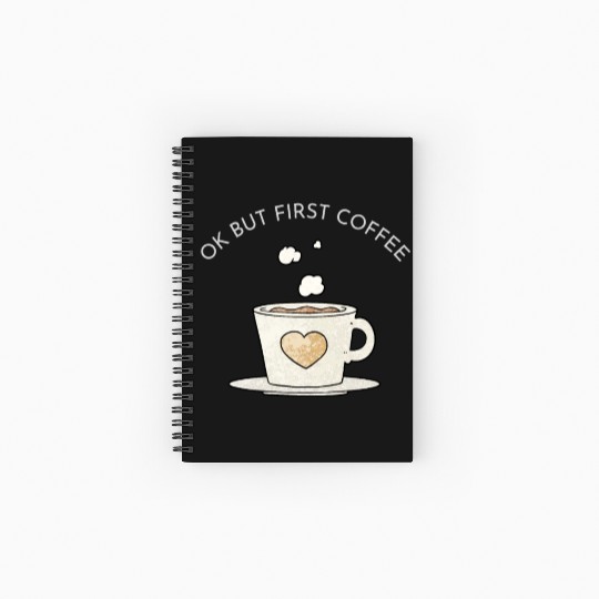 Okay, but first coffee Spiral Notebooks   Ruled Line