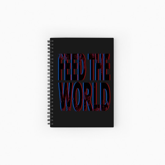 quot Feed The World quot Essential Spiral Notebooks   Ruled Line