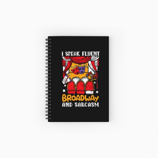 I Speak Fluent Broadway And Sarcasm Theater Nerd Spiral Notebooks   Ruled Line