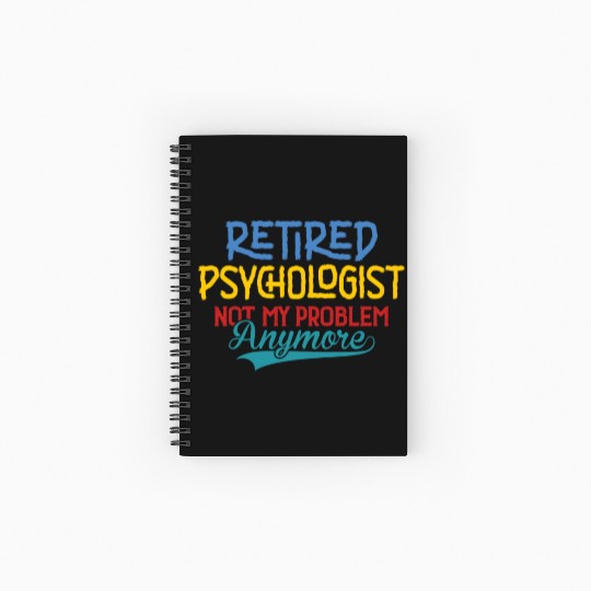 Retired Psychologist Not My Problem Anymore Spiral Notebooks   Ruled Line