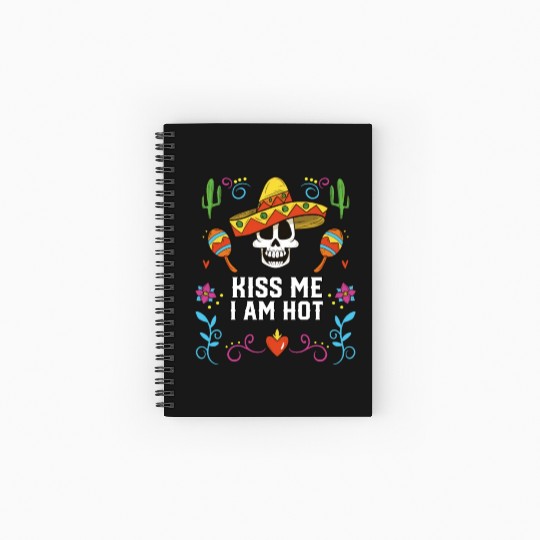 Kiss Me I Am Hot Mexican Life Mexico Pride Country Spiral Notebooks   Ruled Line