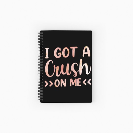I Got A Crush On Me Myself Positive Self Love Spiral Notebooks   Ruled Line