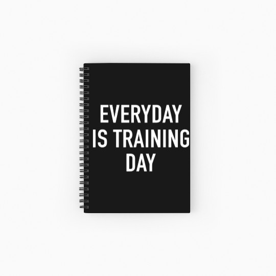 Everyday Is Training Day - Popular Gym Workout Quo Spiral Notebooks   Ruled Line