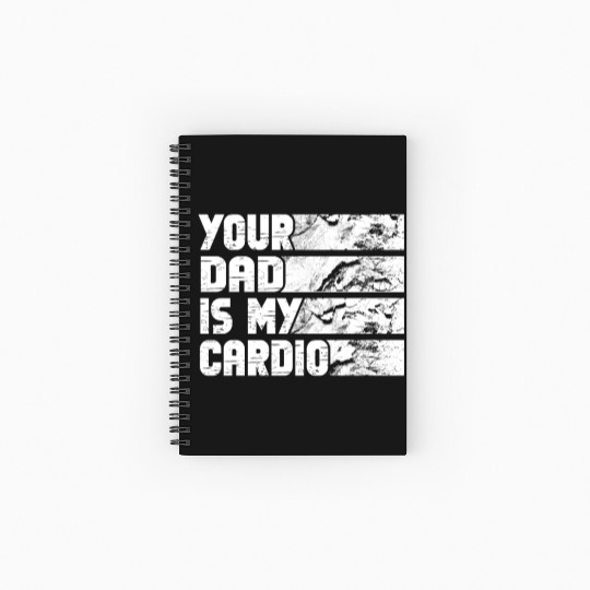 Your Dad Is My Cardio Gym Exercise Humorous Spiral Notebooks   Ruled Line