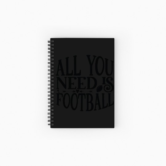 All You Need Is Football Game Day Football Tees Spiral Notebooks   Ruled Line