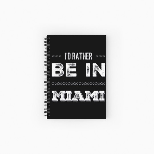 I love Miami. I'd rather be in Miami Florida Tour Spiral Notebooks   Ruled Line