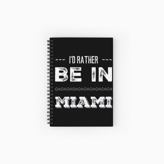 I love Miami. I'd rather be in Miami Florida Tour Spiral Notebooks   Ruled Line