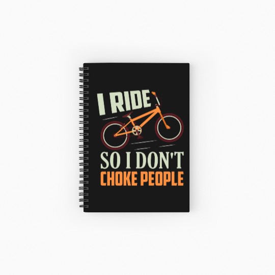 I Ride So I Don't Choke People Biking Cycling Spiral Notebooks   Ruled Line