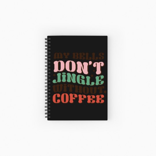 my bells don t jingle winhout coffee Spiral Notebooks   Ruled Line