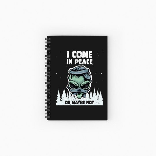 Alien Galaxy Lover I Come In Peace Or Maybe Not Spiral Notebooks   Ruled Line