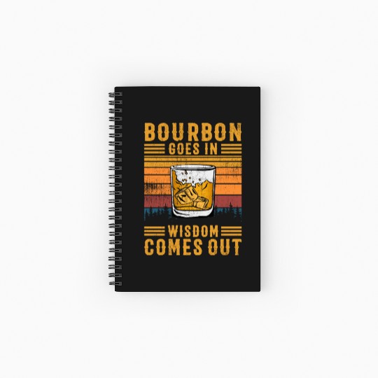 Bourbon Goes In Wisdom Comes Out Spiral Notebooks   Ruled Line
