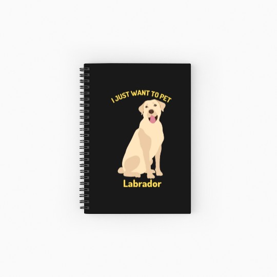 The Labrador Just Want To Pet Spiral Notebooks   Ruled Line