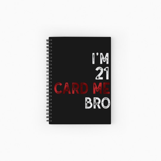 I'm 21 Card Me Bro 21 Years Old 21st Birthday Spiral Notebooks   Ruled Line