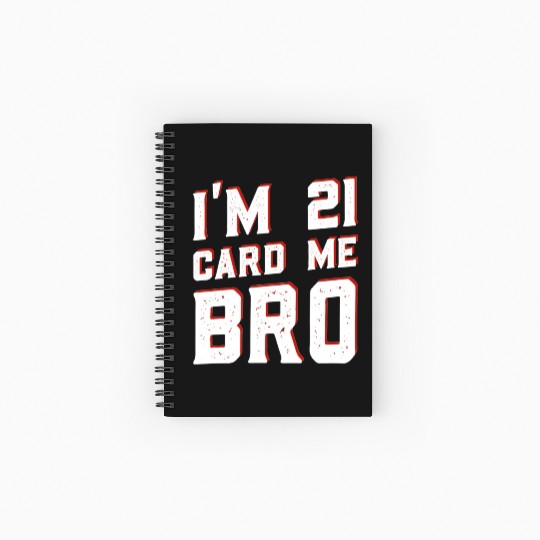 I'm 21 Card Me Bro 21 Years Old 21st Birthday Spiral Notebooks   Ruled Line