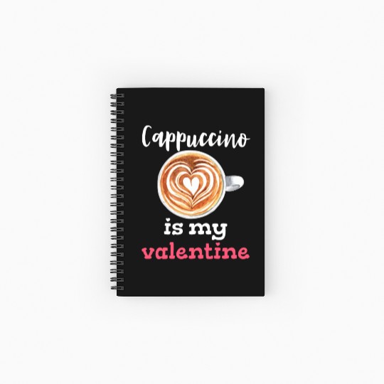 Cappuccino is my valentine Valentine's Day Coffee Spiral Notebooks   Ruled Line