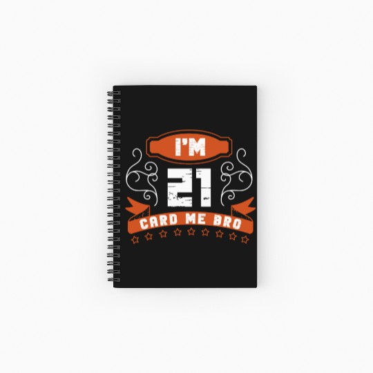 I'm 21 Card Me Bro 21 Years Old 21st Birthday Spiral Notebooks   Ruled Line