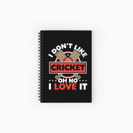 I Don't Like Cricket Oh No I Love It Cricketer Spiral Notebooks   Ruled Line