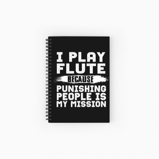I Play Flute Because Punishing People Is My Missio Spiral Notebooks   Ruled Line