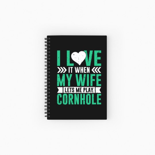 I love it when my wife lets me play cornhole Spiral Notebooks   Ruled Line
