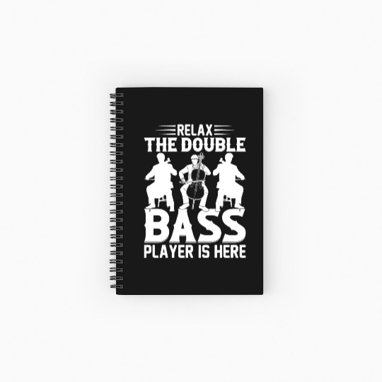 Relax The Double Bass Player Is Here - Double Bass Spiral Notebooks   Ruled Line
