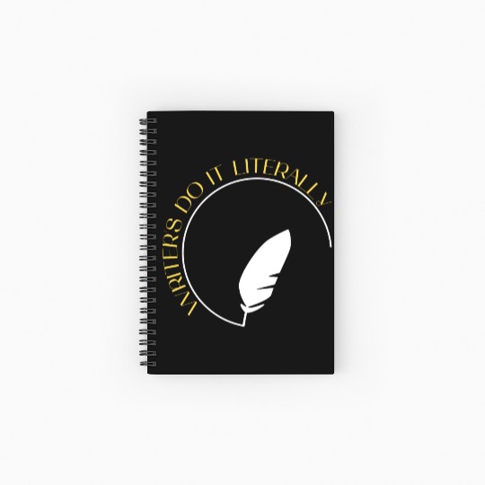 WRITERS DO IT LITERALLY Spiral Notebooks   Ruled Line