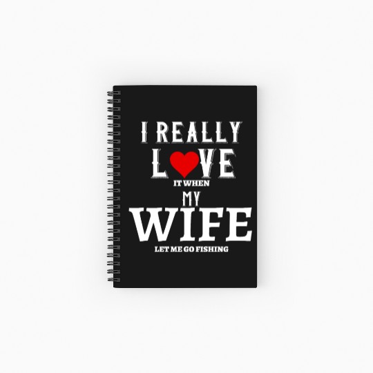 I love it when my wife let me go fishing Spiral Notebooks   Ruled Line