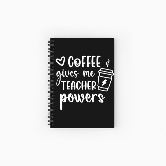 Coffee gives me teacher powers Spiral Notebooks   Ruled Line
