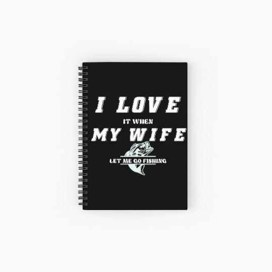 I love it when my wife let me go fishing Spiral Notebooks   Ruled Line