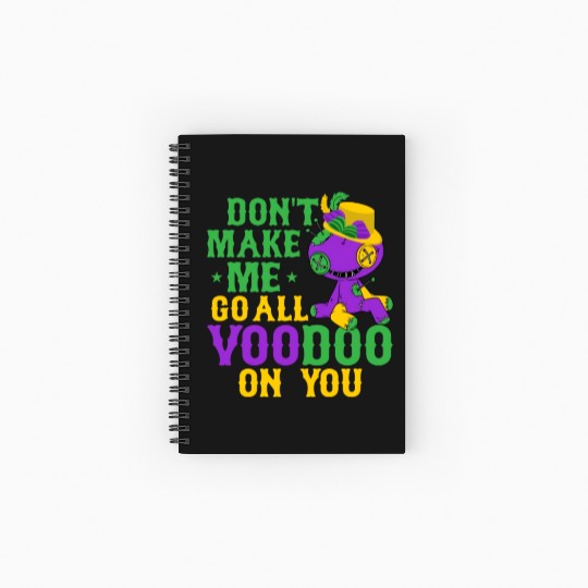 Don't Make Me Go All Voodoo On You Mardi Gras Part Spiral Notebooks   Ruled Line