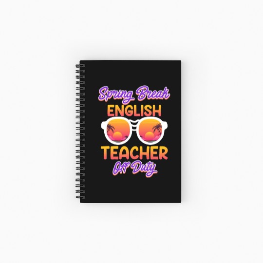 Teacher off duty English teacher vacation teacher Spiral Notebooks   Ruled Line