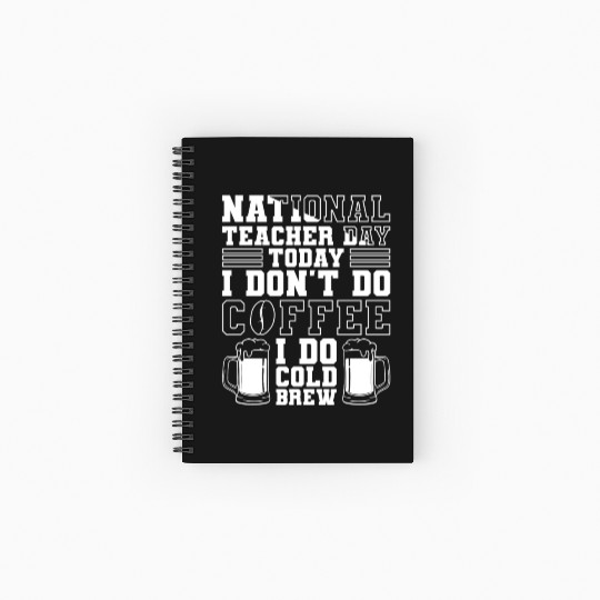 National Teacher Day Today I Don't Do Coffee I Do Spiral Notebooks   Ruled Line