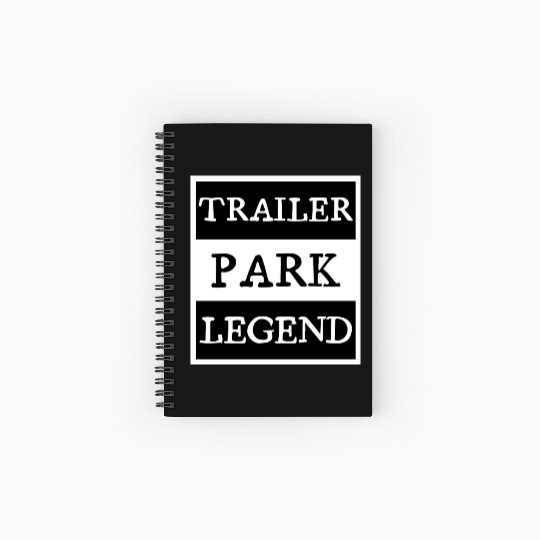 Trailer Park Legend funny redneck, white trash Spiral Notebooks   Ruled Line