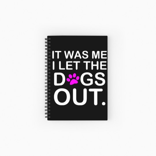 It was Me I let the Dogs Out Puppy Petlyricscatchy Spiral Notebooks   Ruled Line