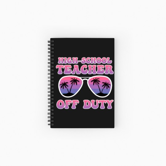 High school teacher off duty vacation teacher Spiral Notebooks   Ruled Line