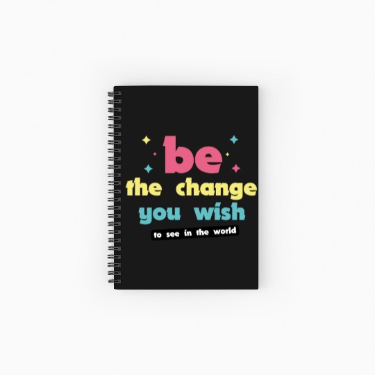 Be the change you wish to see in the world Spiral Notebooks   Ruled Line