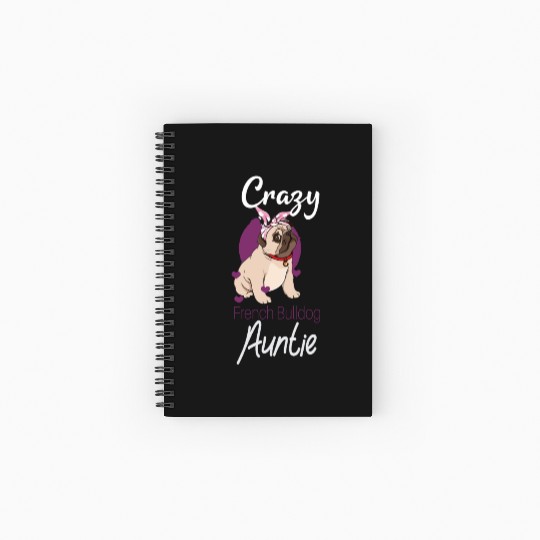Crazy French Bulldog Auntie | Funny Dog Auntie Spiral Notebooks   Ruled Line