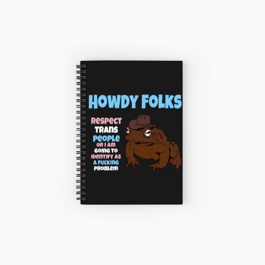 Howdy Folks Respect Trans People Or I Am Going To Spiral Notebooks   Ruled Line