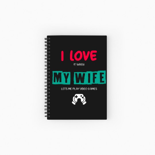 I Love It When My Wife Lets Me Play Video Games Spiral Notebooks   Ruled Line