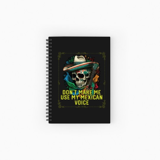 Don't Make Me Use My Mexican Voice Mexico Pride Spiral Notebooks   Ruled Line