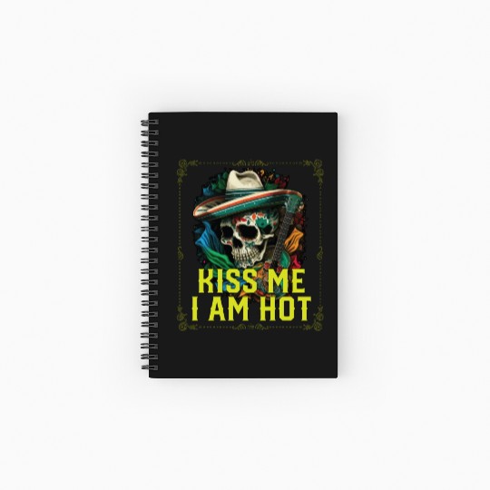 Kiss Me I Am Hot Mexican Life Mexico Pride Country Spiral Notebooks   Ruled Line