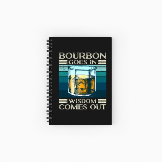 Bourbon Goes In Wisdom Comes Out Whiskey Lover Spiral Notebooks   Ruled Line