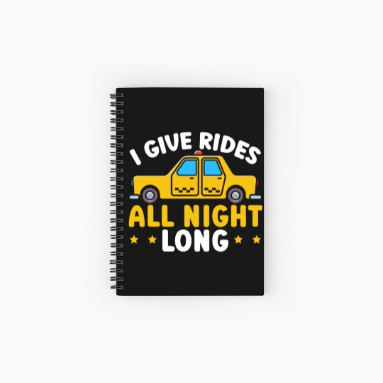 I Give Rides All Night Long Taxi Taxicab Cab Spiral Notebooks   Ruled Line