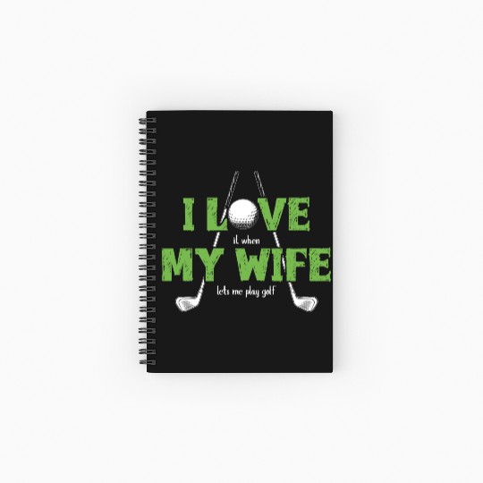 I Love It When My Wife Lets Me Play Golf Spiral Notebooks   Ruled Line