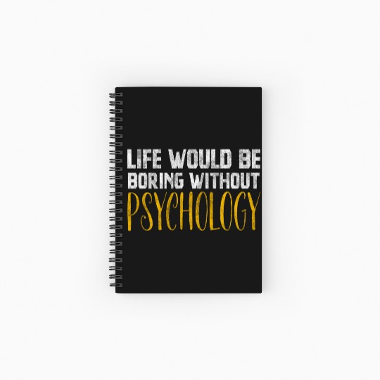 Life Would Be Boring Without Psychology Spiral Notebooks   Ruled Line