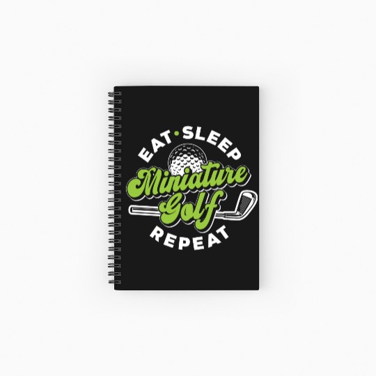 Eat Sleep Miniature Golf Repeat Miniature Golfing Spiral Notebooks   Ruled Line