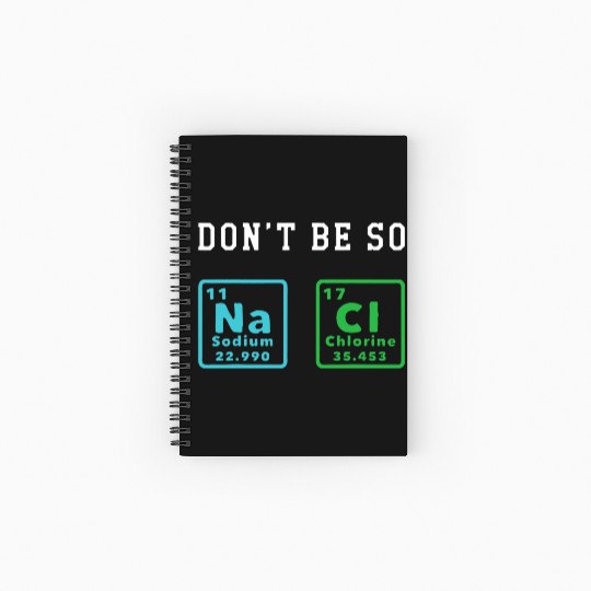 Dont Be So Salty Funny Chemistry Enthusiast Chemis Spiral Notebooks   Ruled Line