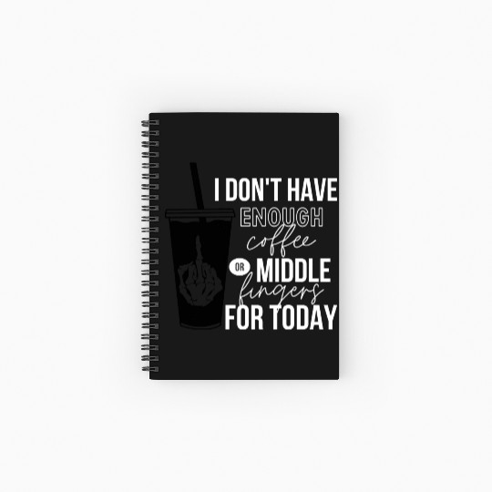 I Don't Have Enough Coffee Or Middle Fingers Spiral Notebooks   Ruled Line