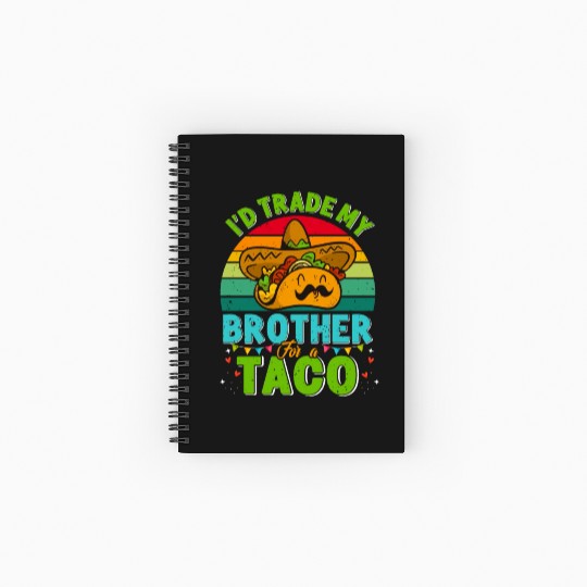 I´d trade my Brother for a Taco Mexican Taccos Spiral Notebooks   Ruled Line