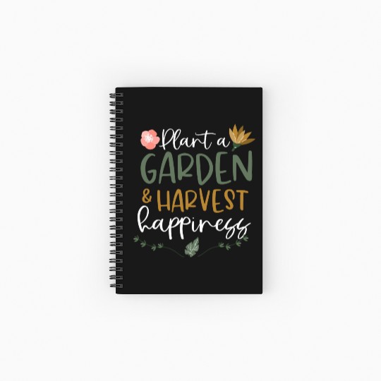 Plant A Garden And Harvest Happiness Plant Lover Spiral Notebooks   Ruled Line