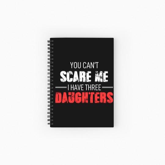Fathers Day Fun Dad You Cant Scare Me I Have Three Spiral Notebooks   Ruled Line